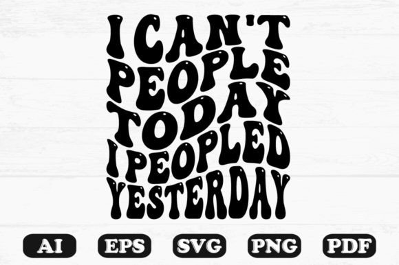 I Can t People Today I Peopled Retro SVG for Graphics and Crafts