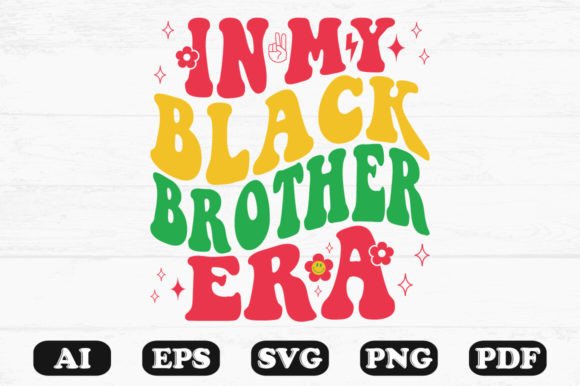 In My Black Brother Era Retro Wavy Svg Graphics for Crafts