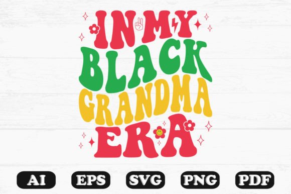 In My Black Grandma Era Retro Wavy Svg Graphics for Crafts
