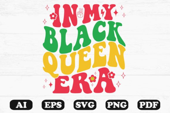 In My Black Queen Era Retro Wavy Svg Graphics for Crafts