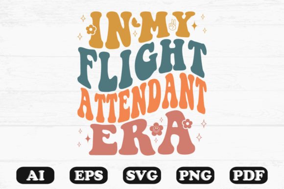 In My Flight Attendant Era Retro Wavy Sv Graphics for Crafts