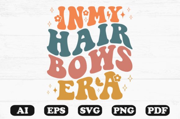 In My Hair Bows Era Retro Wavy Svg for Graphics and Crafts