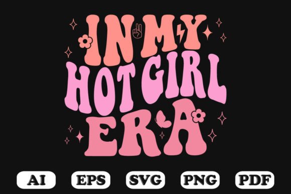 In My Hot Girl Era Retro Wavy Svg: A Graphics & Crafts Review