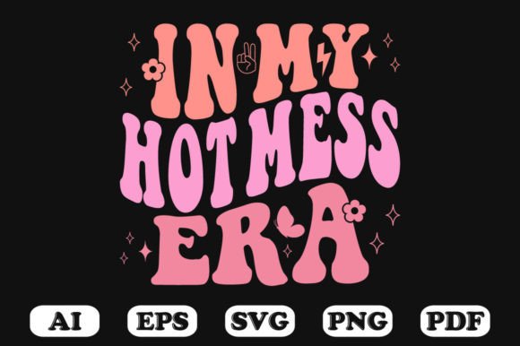 In My Hot Mess Era Retro Wavy Svg for Graphics and Crafts