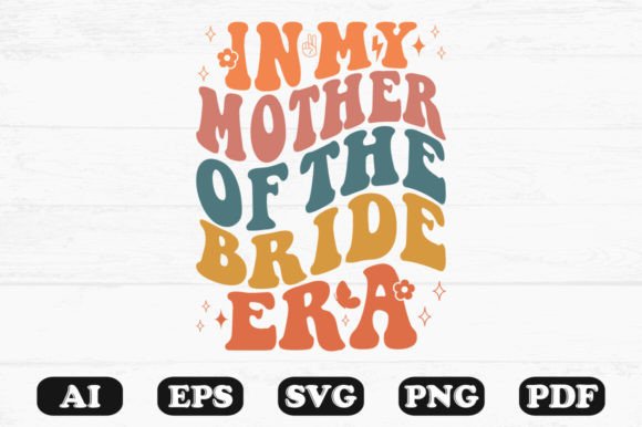 In My Mother of the Bride Era Retro T-sh: A Graphic Design Asset for Crafts