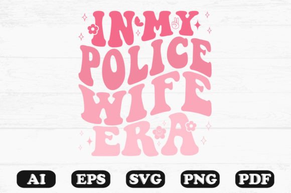In My Police Wife Era Retro Wavy Svg Graphics for Crafts