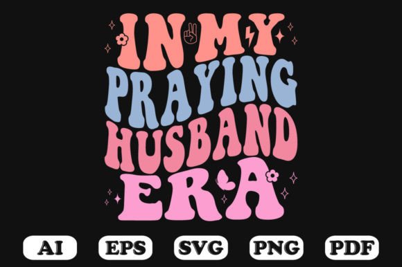 In My Praying Husband Era Retro Wavy Sv Graphics for Crafts