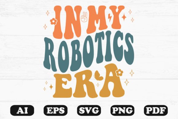 In My Robotics Era Retro Wavy Svg for Crafts and Graphics