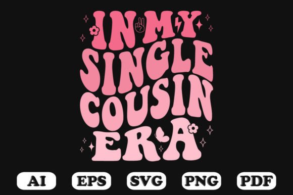 In My Single Cousin Era Retro Wavy Svg Graphics for Crafts