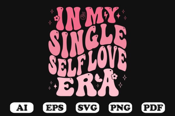 In My Single Self Love Era Wavy Svg Graphics and Crafts
