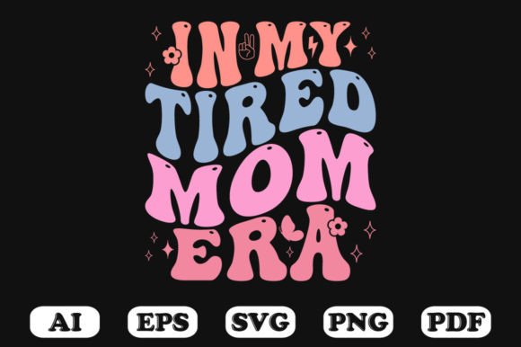 In My Tired Mom Era Retro Wavy Svg Graphics for Crafts