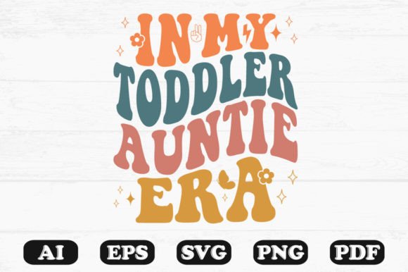 In My Toddler Auntie Era Retro Wavy Svg Graphics for Crafts