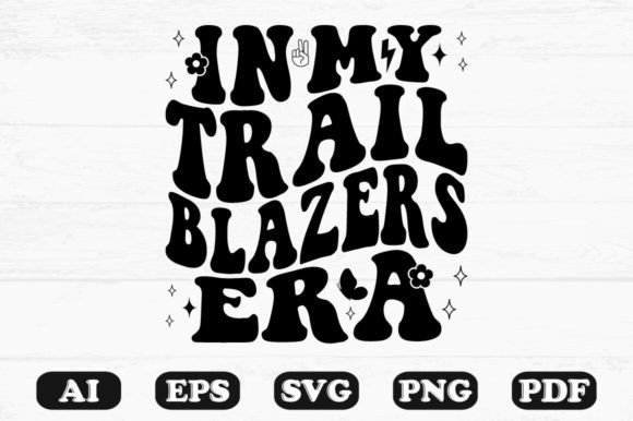 In My Trailblazers Era Retro Wavy Svg Graphics for Crafts