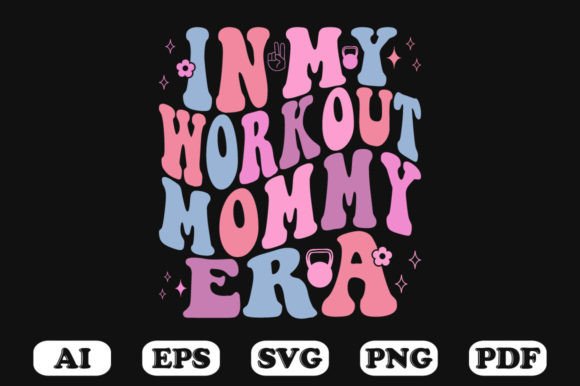 In My Workout Mommy Era Retro Wavy Svg Graphics for Crafts